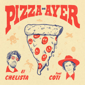 收听El Chelista的Pizza de Ayer歌词歌曲