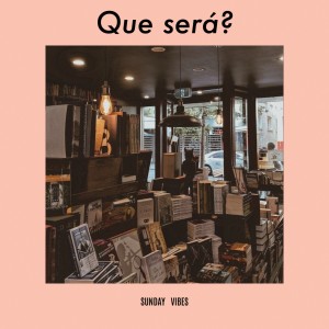 Album Qué será? from Sunday Vibes