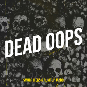 Smurf Hicks的专辑Dead Oops (Explicit)