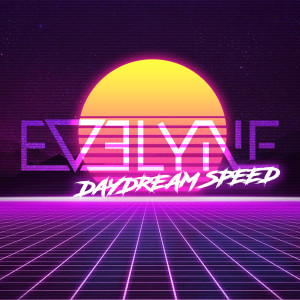 Listen to Daydream Speed song with lyrics from Evelyne