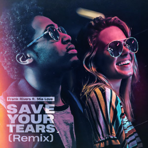 ดาวน์โหลดและฟังเพลง Save Your Tears (Remix) พร้อมเนื้อเพลงจาก Frank Rivers