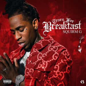 Album Tears for Breakfast (Explicit) from Squirm G