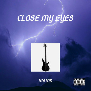 Listen to Close my Eyes song with lyrics from Vision