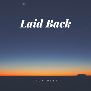 Listen to Laid Back song with lyrics from Jack Dash
