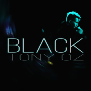 Dengarkan lagu Black (Explicit) nyanyian Tony Oz dengan lirik