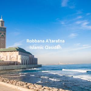 Listen to Robbana A'tarafna song with lyrics from Islamic Qasidah