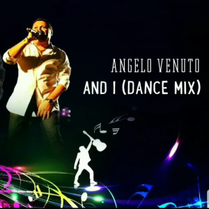 Listen to And I (Dance) song with lyrics from Angelo Venuto