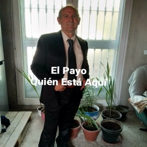 收听El Payo的Quién Está Aquí歌词歌曲