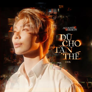 Erik的專輯Dù Cho Tận Thế (Acoustic Version)