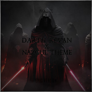收聽Pianistec的Darth Revan Theme x Nazgul Theme (Epic Version)歌詞歌曲