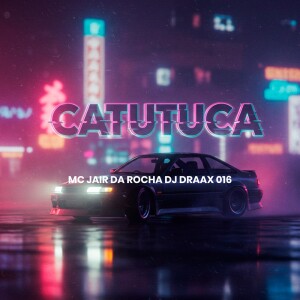 Album CATUTUCA (Explicit) from DJ DRAAX 016