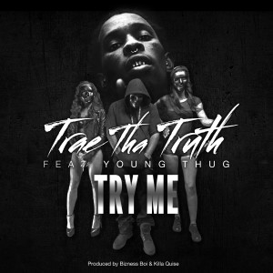 收聽Trae Tha Truth的Try Me歌詞歌曲