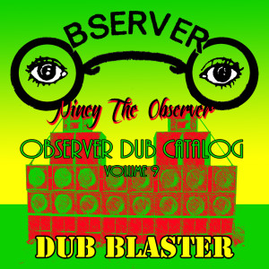 อัลบัม Observer Dub Catalog, Vol. 9 - Dub Blaster ศิลปิน Niney the Observer