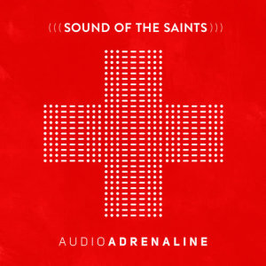 Album Sound of the Saints from Audio Adrenaline
