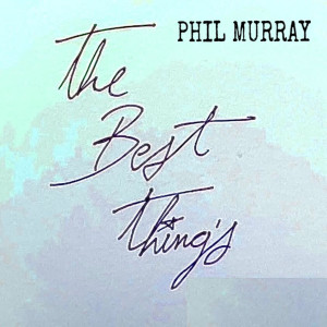 Phil Murray的專輯The Best Things