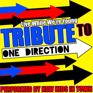 New Kids In Town的專輯Live While We're Young: Tribute to One Direction