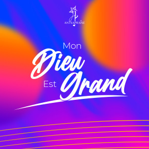 Listen to Mon Dieu est grand song with lyrics from AntsaPraise
