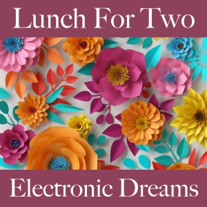Album Lunch For Two: Electronic Dreams - Os Melhores Sons Para Relaxar oleh Tinto Verde