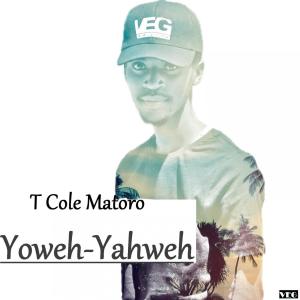 Listen to Yoweh Yahweh! song with lyrics from T Cole matoro