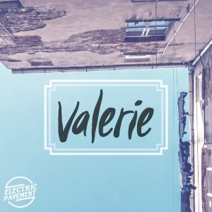 ดาวน์โหลดและฟังเพลง Valerie พร้อมเนื้อเพลงจาก Electric Pavement