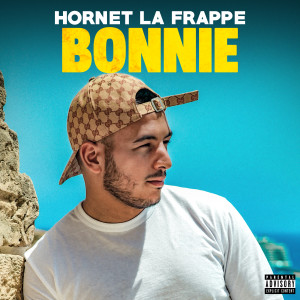 ดาวน์โหลดและฟังเพลง Bonnie (Explicit) พร้อมเนื้อเพลงจาก Hornet La Frappe
