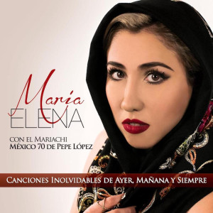 Maria Elena的專輯Canciones Inolvidables De Ayer, Manana Y Siempre