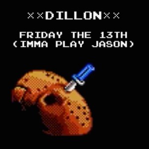 อัลบัม Friday the 13th (Imma Play Jason) [Explicit] ศิลปิน Dillon