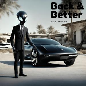 收聽Sick Phresh的Back & Better歌詞歌曲