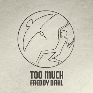 ดาวน์โหลดและฟังเพลง Too Much พร้อมเนื้อเพลงจาก Freddy Dahl