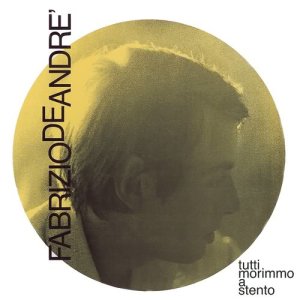 Fabrizio De Andrè的專輯Tutti Morimmo A Stento