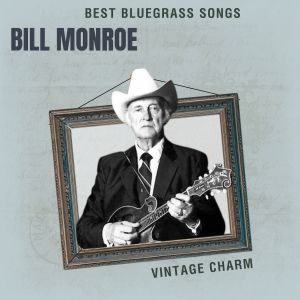 Album Best Bluegrass Songs: Bill Monroe (Vintage Charm) from Bill Monroe
