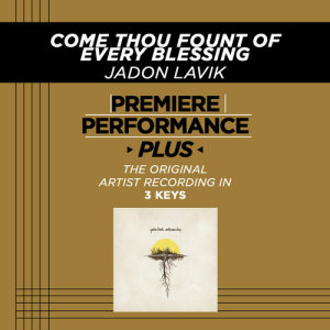 收聽Jadon Lavik的Come Thou Fount (Medium Key Performance Track With Background Vocals; TV Track)歌詞歌曲