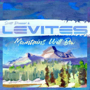 ดาวน์โหลดและฟังเพลง Mountains Will Bow พร้อมเนื้อเพลงจาก Scott Brenner
