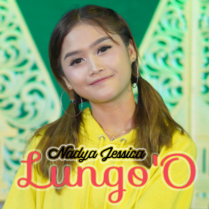 Dengarkan Lungo'O lagu dari Nadya Jessica dengan lirik