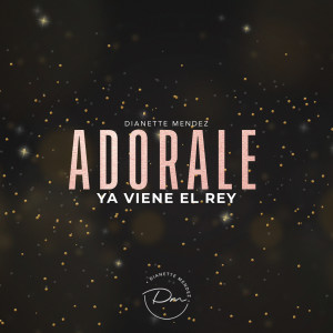 Album Adorale Ya Viene El Rey (Instrumental) from Dianette Mendez