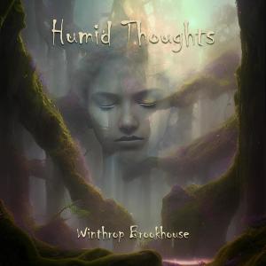 Album Humid Thoughts from Winthrop Brookhouse