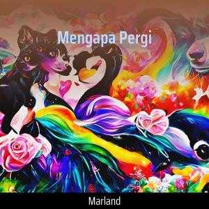 收聽Marland的Mengapa Pergi歌詞歌曲