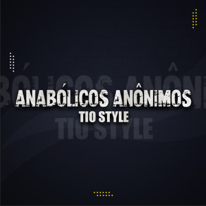 Tio Style的專輯Anabólicos Anônimos (Explicit)