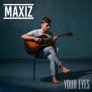 收聽Maxiz的Your Eyes歌詞歌曲