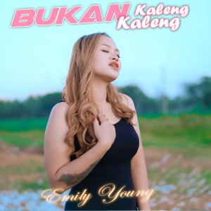 收聽Emily Young的Bukan Kaleng Kaleng (Remix)歌詞歌曲