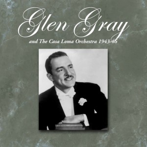 Glen Gray & His Casa Loma Orchestra的專輯1943-46