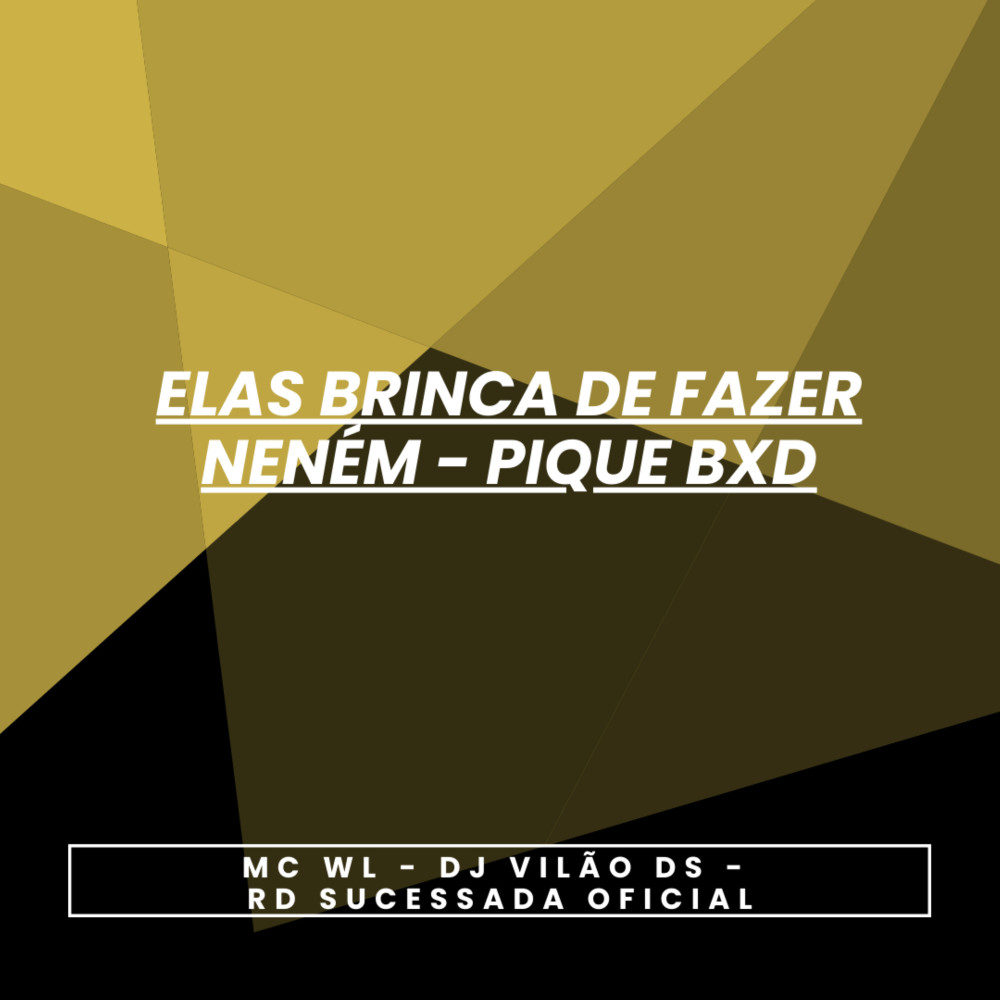 Elas Brinca de Fazer Neném - Pique Bxd (Explicit)