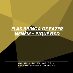 收聽MC WL的Elas Brinca de Fazer Neném - Pique Bxd (Explicit)歌詞歌曲