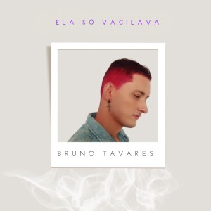 ดาวน์โหลดและฟังเพลง Ela Só Vacilava พร้อมเนื้อเพลงจาก Bruno Tavares