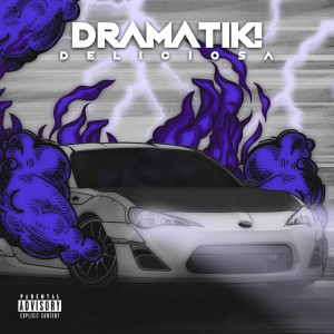 Listen to Deliciosa (Explicit) song with lyrics from Dramatik!