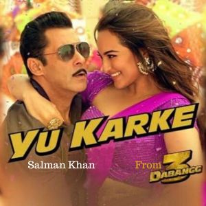 Dengarkan lagu Yu Karke (From "Dabangg 3") nyanyian Salman Khan dengan lirik