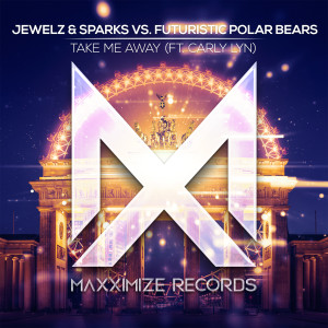 อัลบัม Take Me Away (feat. Carly Lyn) (Extended Mix) ศิลปิน Jewelz & Sparks