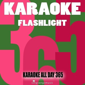 收聽Karaoke All Day 365的Flashlight (Karaoke Instrumental Version)歌詞歌曲