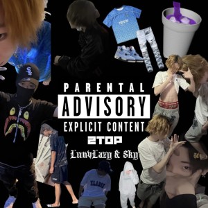 Listen to 2Top (Explicit) song with lyrics from lunv lazy