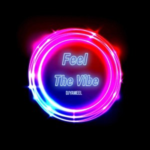 收聽DJ Yameel的Feel The Vibe歌詞歌曲